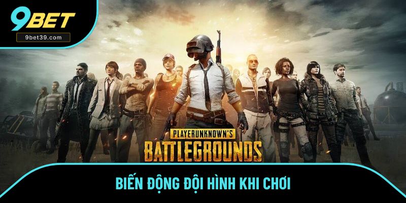 Biến động đội hình khi chơi