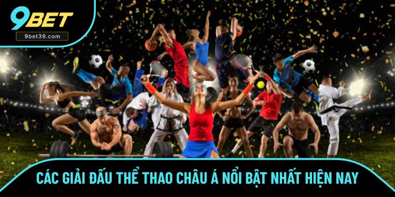 Một số giải đấu thể thao Châu Á được săn đón