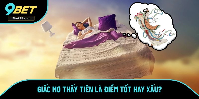 Giấc mơ thấy tiên thường là điềm báo tốt Giấc mơ thấy tiên thường là điềm báo tốt