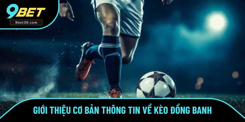 Giới thiệu về kèo đồng banh trong thể thao