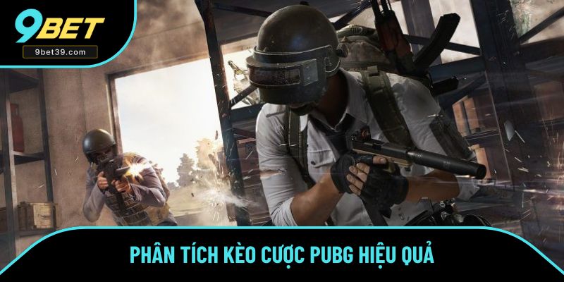 Phân tích kèo cược PUBG hiệu quả